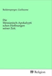 Produktbild: Die Messianisch-Apokalyptischen Hoffnungen seiner Zeit.