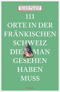 Bild vom Artikel 111 Orte in der Fränkischen Schweiz, die man gesehen haben muss vom Autor Dietmar Bruckner