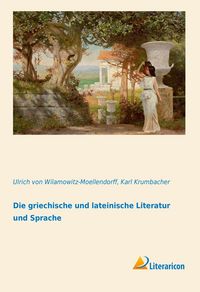 Produktbild: Die griechische und lateinische Literatur und Sprache
