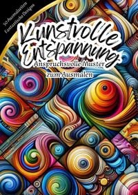 Produktbild: Kunstvolle Entspannung - Anspruchsvolle Muster zum Ausmalen