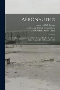 Produktbild: Aëronautics: an Abridgment of Aëronautical Specifications Filed at the Patent Office From A. D. 1815 to A. D. 1891