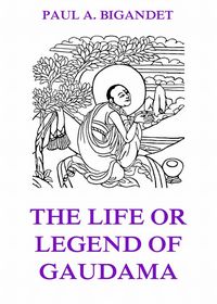 Produktbild: The Life Or Legend Of Gaudama, Volume 1