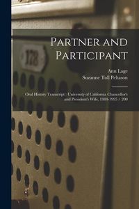 Produktbild: Partner and Participant: Oral History Transcript: University of California Chancellor's and President's Wife, 1984-1995 / 200