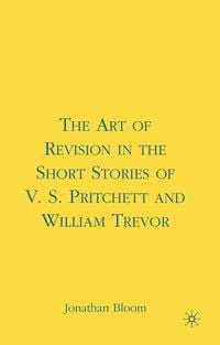 Produktbild: The Art of Revision in the Short Stories of V.S. Pritchett and William Trevor