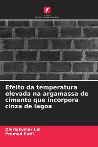 Produktbild: Efeito da temperatura elevada na argamassa de cimento que incorpora cinza de lagoa