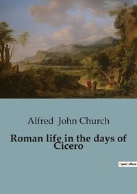 Produktbild: Roman life in the days of Cicero