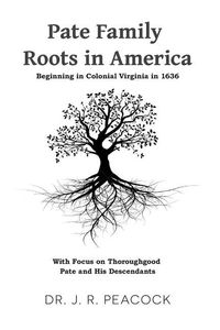 Produktbild: Pate Family Roots in America: Beginning in Colonial Virginia in 1636