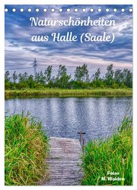 Produktbild: Natursch&ouml;nheiten aus Halle (Saale) (Tischkalender 2026 DIN A5 hoch), CALVENDO Monatskalender