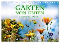 Produktbild: Garten von unten. Ein Perspektivwechsel (Wandkalender 2026 DIN A4 quer), CALVENDO Monatskalender