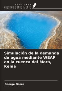 Produktbild: Simulaci&oacute;n de la demanda de agua mediante WEAP en la cuenca del Mara, Kenia
