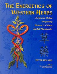 Produktbild: Energetics of Western Herbs Vol.2: Materia Medica Integrating Western & Chinese Herbal Therapeutics
