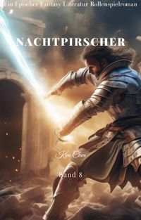 Produktbild: Nachtpirscher:Ein Epischer Fantasy-Literatur-Rollenspielroman (Band 8)