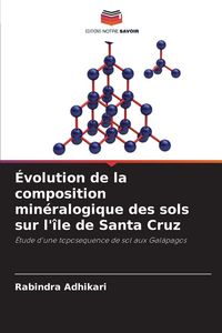 Produktbild: &Eacute;volution de la composition min&eacute;ralogique des sols sur l'&icirc;le de Santa Cruz