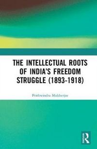 Produktbild: Mukherjee, P: The Intellectual Roots of India's Freedom Stru