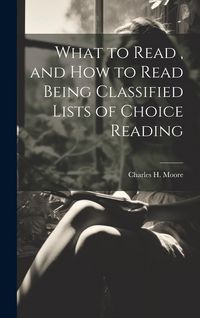Produktbild: What to Read, and How to Read Being Classified Lists of Choice Reading
