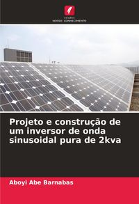 Produktbild: Projeto e constru&ccedil;&atilde;o de um inversor de onda sinusoidal pura de 2kva