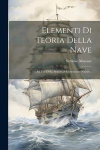 Produktbild: Elementi Di Teoria Della Nave: Ad Uso Della. Scuole Di Costruzione Navale...
