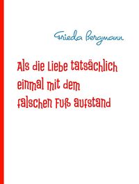 Produktbild: Als die Liebe tats&auml;chlich einmal mit dem falschen Fu&szlig; aufstand
