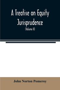 Produktbild: A treatise on equity jurisprudence