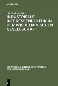 Produktbild: Industrielle Interessenpolitik in der Wilhelminischen Gesellschaft