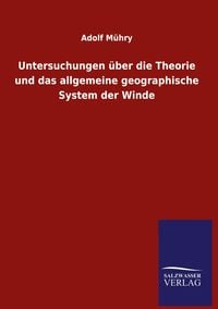 Produktbild: Untersuchungen &uuml;ber die Theorie und das allgemeine geographische System der Winde