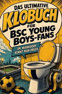 Produktbild: Das ultimative Klobuch f&uuml;r BSC Young Boys-Fans