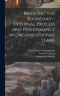 Produktbild: Bridging the Boundary--external Process and Performance in Organizational Teams