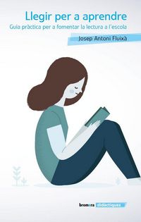 Produktbild: Llegir per a aprendre. Guia pr&agrave;ctica per a fomentar la lectura a l'escola