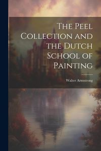 Produktbild: The Peel Collection and the Dutch School of Painting