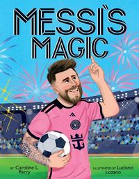 Produktbild: Messi's Magic: How Lionel Messi Became the G.O.A.T.