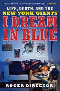 Produktbild: I Dream in Blue: Life, Death, and the New York Giants