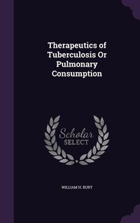 Produktbild: Therapeutics of Tuberculosis Or Pulmonary Consumption