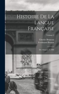 Produktbild: Histoire De La Langue Fran&ccedil;aise: Des Origines &Agrave; 1900; Volume 2