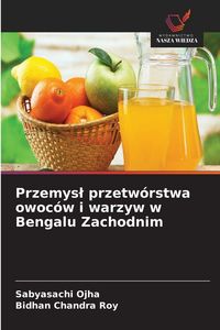 Produktbild: Przemys&iquest; przetw&oacute;rstwa owoc&oacute;w i warzyw w Bengalu Zachodnim