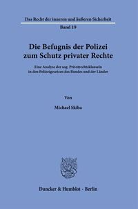 Produktbild: Die Befugnis der Polizei zum Schutz privater Rechte.