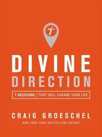 Bild vom Artikel Divine Direction: 7 Decisions That Will Change Your Life vom Autor Craig Groeschel