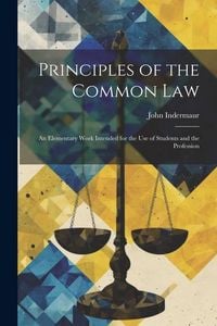 Produktbild: Principles of the Common Law: An Elementary Work Intended for the use of Students and the Profession