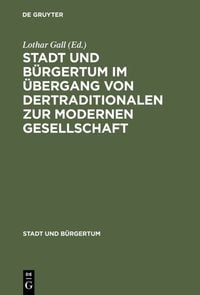 Produktbild: Stadt und B&uuml;rgertum im &Uuml;bergang von der traditionalen zur modernen Gesellschaft