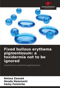 Produktbild: Fixed bullous erythema pigmentosum: a toxidermia not to be ignored