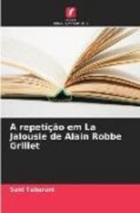 Produktbild: A repeti&ccedil;&atilde;o em La Jalousie de Alain Robbe Grillet