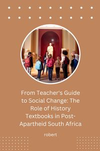 Produktbild: From Teacher's Guide to Social Change: The Role of History Textbooks in Post-Apartheid South Africa