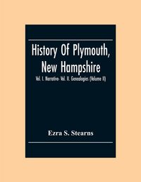 Produktbild: History Of Plymouth, New Hampshire; Vol. I. Narrative- Vol. Ii. Genealogies (Volume Ii)