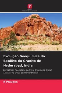 Produktbild: Evolu&ccedil;&atilde;o Geoqu&iacute;mica do Bat&oacute;lito do Granito de Hyderabad, &Iacute;ndia