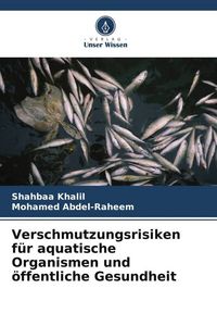 Produktbild: Verschmutzungsrisiken f&uuml;r aquatische Organismen und &ouml;ffentliche Gesundheit
