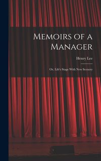 Produktbild: Memoirs of a Manager: Or, Life's Stage With New Scenery