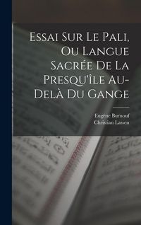 Produktbild: Essai Sur Le Pali, Ou Langue Sacr&eacute;e De La Presqu'&icirc;le Au-del&agrave; Du Gange