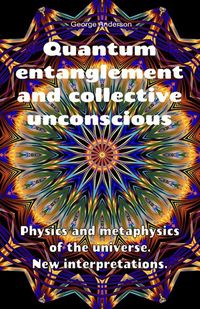 Produktbild: Quantum Entanglement and Collective Unconscious. Physics and Metaphysics of the Universe. New Interpretations.
