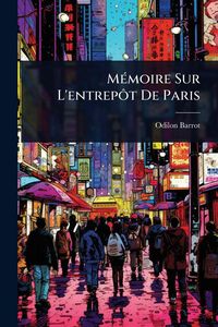 Produktbild: M&Atilde;(c)moire Sur L'entrep&Atilde;&acute;t De Paris