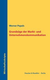 Bild vom Artikel Grundzüge der Markt- und Unternehmenskommunikation. vom Autor Werner Pepels