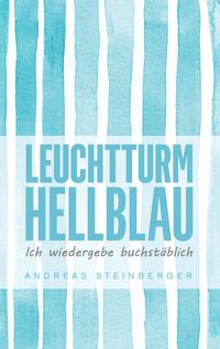Bild vom Artikel Leuchtturm Hellblau vom Autor Andreas Steinberger